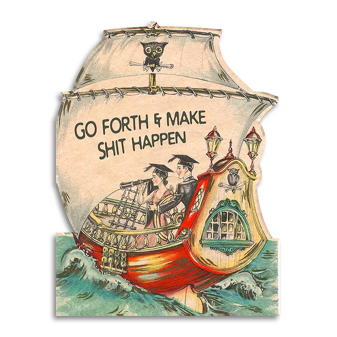 Go Forth and Make Shit Happen